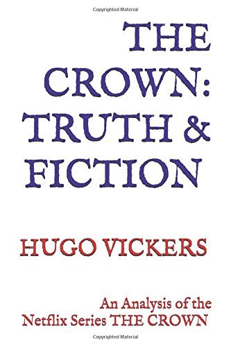 The Crown: Truth & Fiction: An Analysis of the Netflix Series THE CROWN