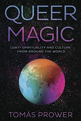 Queer Magic: LGBT+ Spirituality and Culture from Around the World
