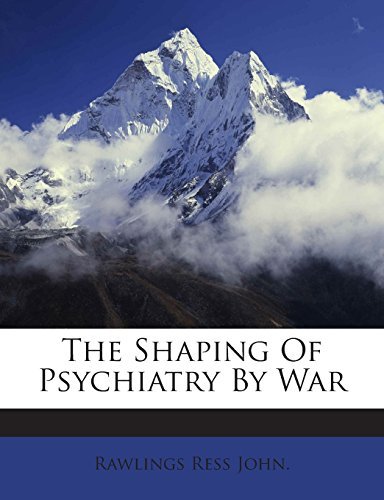The Shaping Of Psychiatry By War