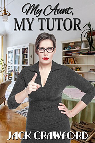 My Aunt, My Tutor: spanking her naughty nephew by Jack Crawford | Goodreads