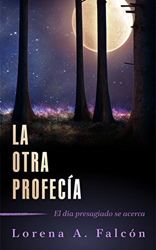 La otra profecía: El día presagiado se acerca.