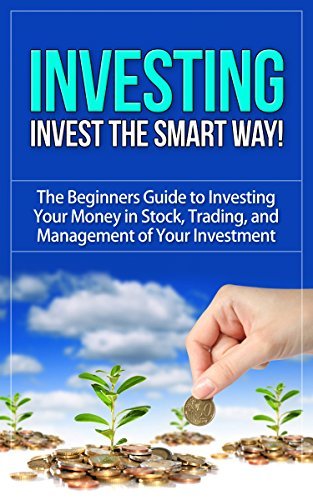 Investing: Invest the Smart Way! - The Beginners Guide to Investing ...