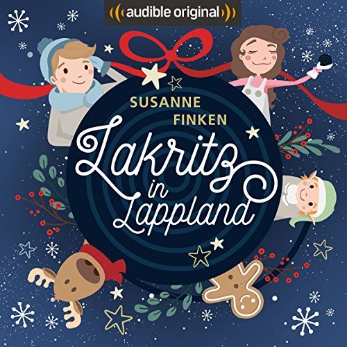 Lakritz in Lappland: Ein Audible Original Weihnachts-Hörspiel