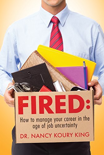 Fired: How to Manage Your Career in the Age of Job Uncertainty by Nancy ...
