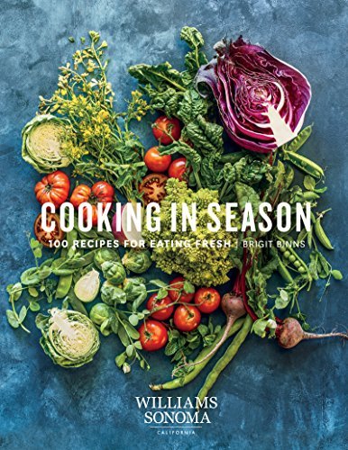 Cooking in Season: 100 Recipes for Eating Fresh