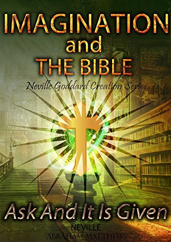 Imagination And The Bible: Ask And It Is Given