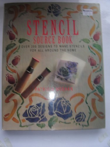 The Stencil Source Book: Over 200 Designs to Make Stencils for All ...