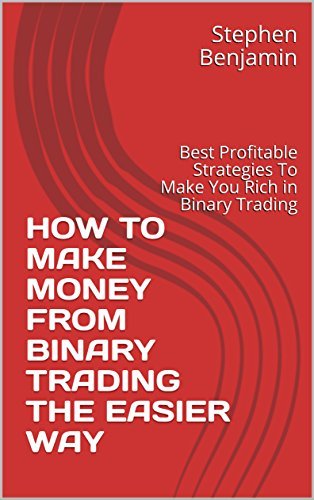 BINARY OPTIONS: Steps by Steps Guide To Making Money From Binary ...
