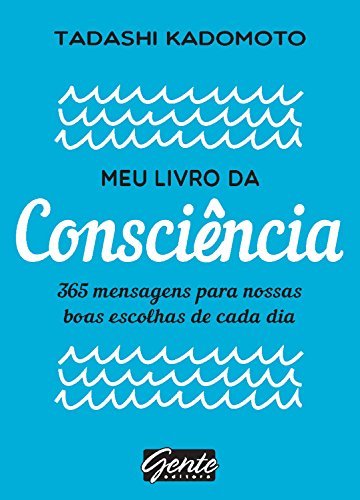 Meu livro da consciência: 365 mensagens para nossas boas escolhas de cada dia
