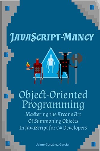 JavaScript-mancy: Object-Oriented Programming: Mastering the Arcane Art ...