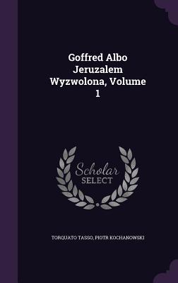 Goffred Albo Jeruzalem Wyzwolona, Volume 1