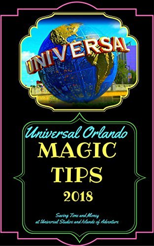 Universal Magic.pdf Universal Orlando Magic Tips 2018: Saving Time and Money at Universal ...