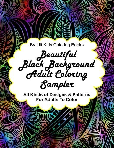 Beautiful Black Background Adult Coloring Sampler: All Kinds of Designs ...