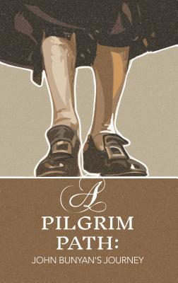 A Pilgrim Path: John Bunyan's Journey