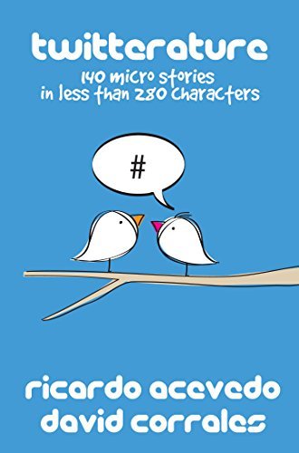 Twitterature: 140 micro stories in less than 280 characters by David ...
