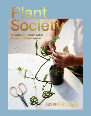 Plant Society: Create an Indoor Oasis for your Urban Space