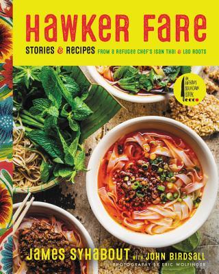 Hawker Fare: Stories & Recipes from a Refugee Chef's Thai Isan & Lao Roots