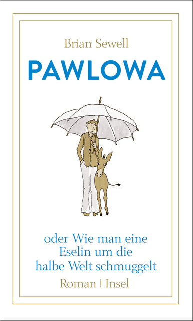 Pawlowa - oder Wie man eine Eselin um die halbe Welt schmuggelt
