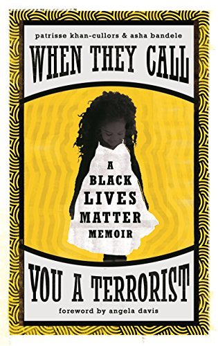 When They Call You a Terrorist: A Black Lives Matter Memoir