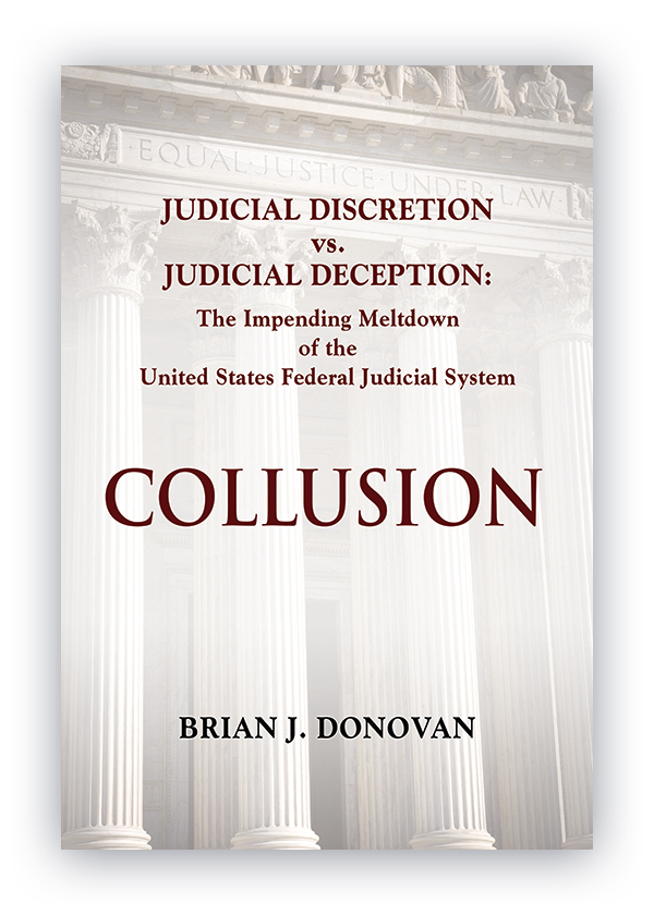 COLLUSION Judicial Discretion vs. Judicial Deception The Impending Meltdown of the United