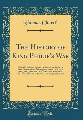 The History of King Philip's War: Also of Expeditions Against the ...