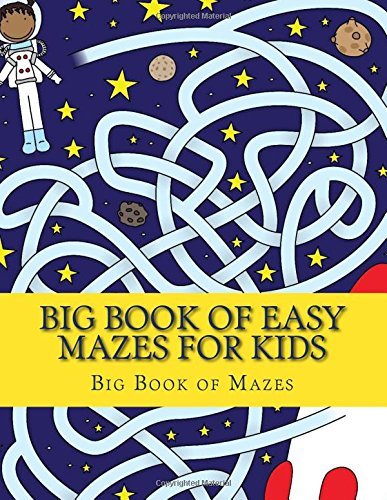 Big Book of Easy Mazes For Kids: Large Print Big Book of Mazes for Kids Ages 4-8 by Big Book of ...