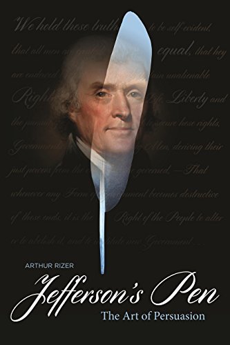 Jefferson's Pen: The Art of Persuasion by Arthur L Rizer | Goodreads