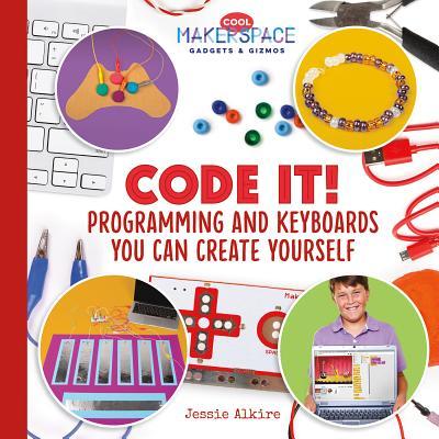 Code It! Programming and Keyboards You Can Create Yourself by Jessie ...