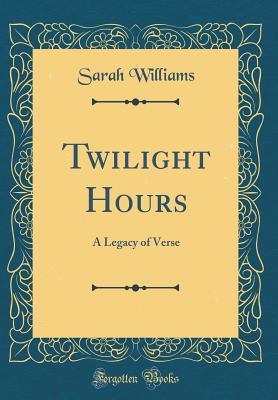 Twilight Hours: A Legacy of Verse