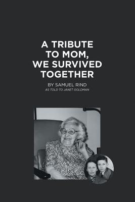 A Tribute to Mom, We Survived Together by Sam Rind | Goodreads