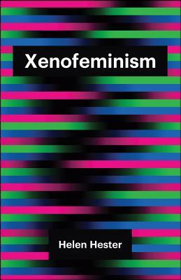 Xenofeminism (Theory Redux)