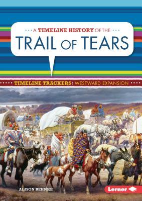 A Timeline History of the Trail of Tears by Alison Behnke | Goodreads