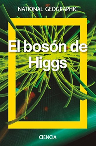El bosón de Higgs (NATGEO CIENCIAS) book cover