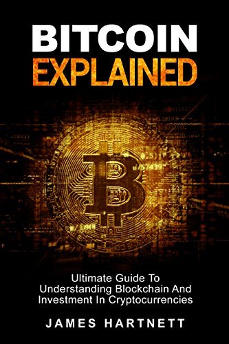 Bitcoin Explained: Ultimate Guide To Understanding Blockchain And ...