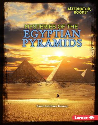 Mysteries of the Egyptian Pyramids by Karen Latchana Kenney | Goodreads