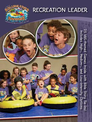 Vacation Bible School (VBS) 2018 Rolling River Rampage Recreation Leader: Experience the Ride of ...