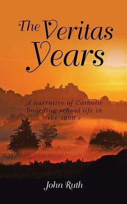The Veritas Years: A young Irish Immigrant describes his experiences in an English boarding school of the 1960's
