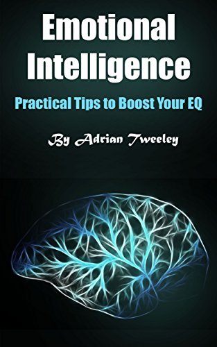 Emotional Intelligence: Practical Tips to Boost Your EQ by Adrian ...