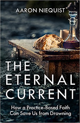 The Eternal Current: How a Practice-Based Faith Can Save Us from Drowning
