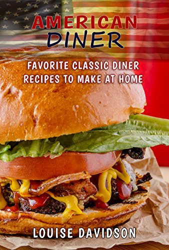 American Diner Cookbook: Favorite Classic Recipes to Make at Home