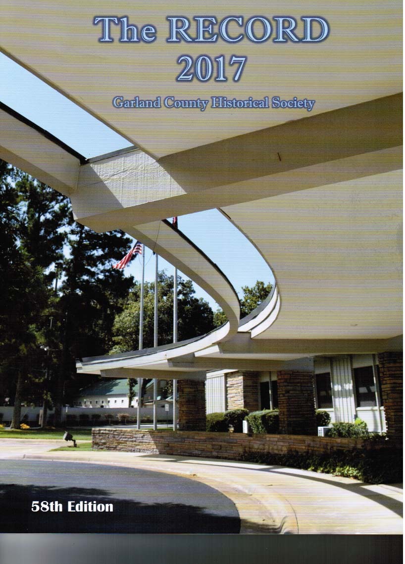 The Record Garland County Historical Society 58th Ed 2017 by Garland County Historical