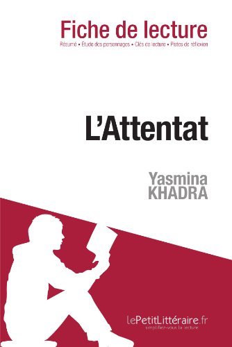 L'Attentat de Yasmina Khadra (Fiche de lecture): Analyse complète et résumé détaillé de l'oeuvre