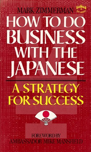How to Do Business with the Japanese by Mark Zimmerman