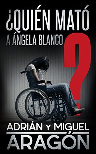 ¿Quién mató a Ángela Blanco? Una novela negra de crimen e intriga