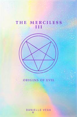 The Merciless III: Origins of Evil (The Merciless, #3)