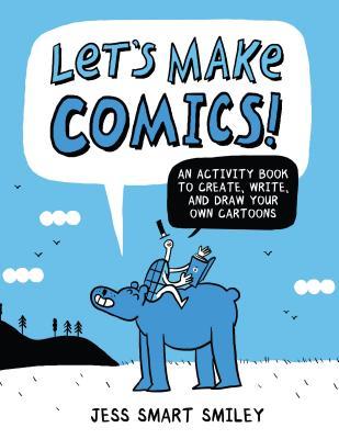 Let's Make Comics!: An Activity Book to Create, Write, and Draw Your ...
