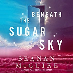 Beneath the Sugar Sky (Wayward Children, #3)