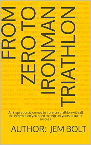 From Zero to Ironman Triathlon: A 4 month inspirational and entertaining journey from the family man to Ironman.