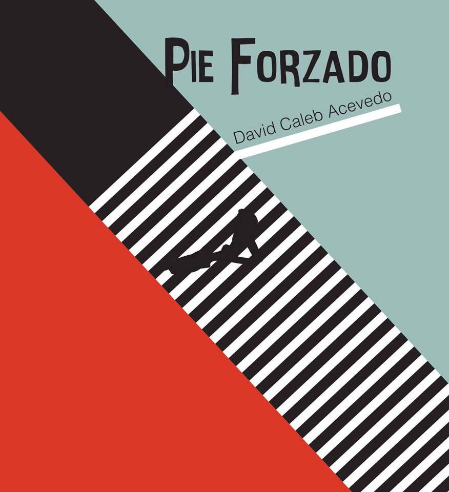 Pie forzado by David Caleb Acevedo Goodreads