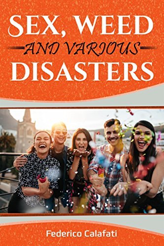 Sex, weed and various disasters